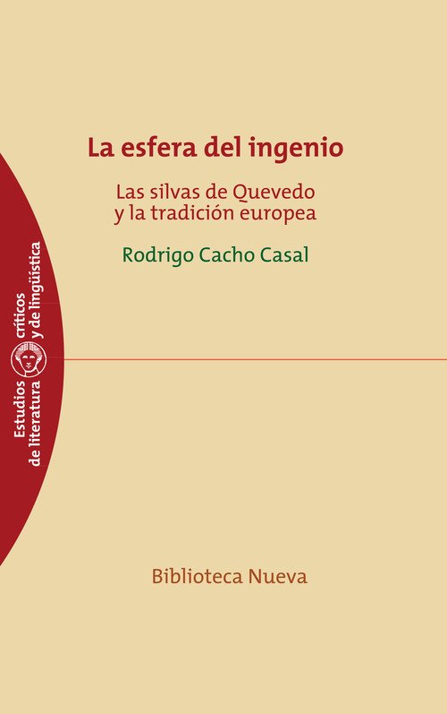 LA ESFERA DEL INGENIO: LAS SILVAS DE QUEVEDO Y LA TRADICIÓN EUROPEA