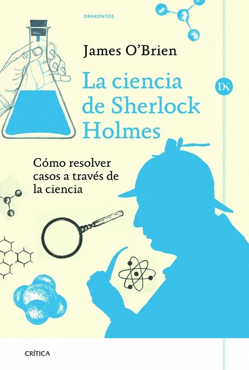 Portada de LA CIENCIA DE SHERLOCK HOLMES. Cómo resolver casos a través de la ciencia