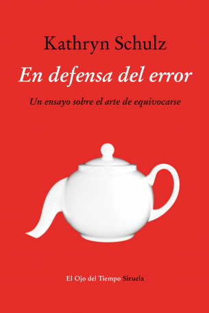 EN DEFENSA DEL ERROR. Un ensayo sobre el arte de equivocarse