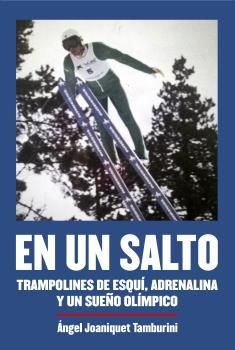 EN UN SALTO. Trampolines de esquí, adrenalina y un sueño olímpico
