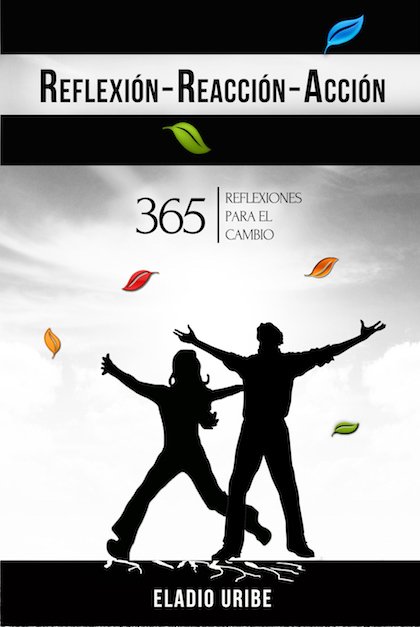 REFLEXIÓN-REACCIÓN-ACCIÓN: 365 reflexiones para el cambio
