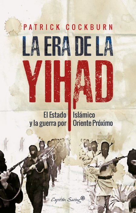 LA ERA DE LA YIHAD. El Estado Islámico y la guerra por Oriente Próximo