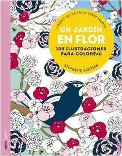 Portada de UN JARDÍN EN FLOR. 100 diseños para colorear. Libérate del estrés de forma creativa