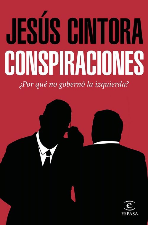 Portada de CONSPIRACIONES. ¿Por qué no gobernó la izquierda?