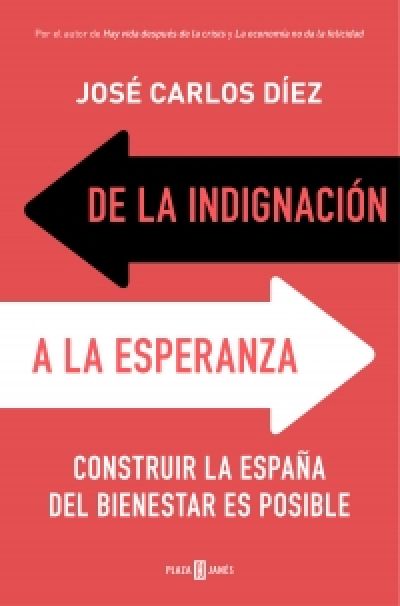 DE LA INDIGNACIÓN A LA ESPERANZA. Construir la España del bienestar es posible