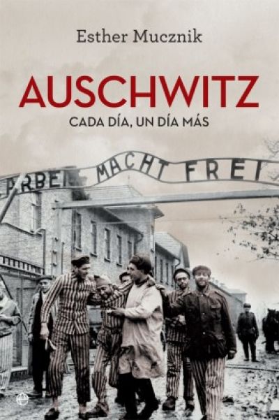 AUSCHWITZ. Cada día, un día más