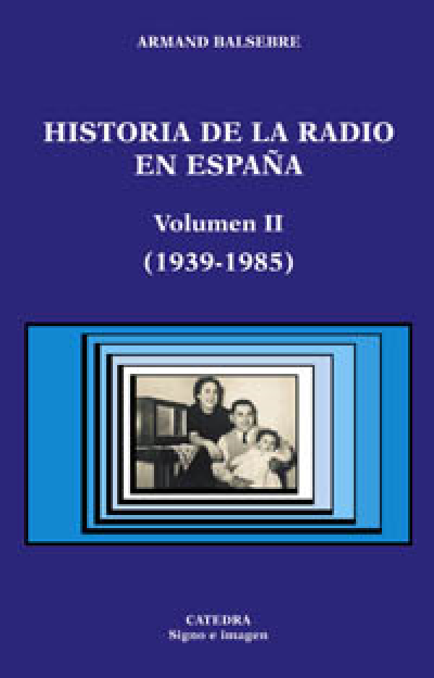 HISTORIA DE LA RADIO EN ESPAÑA. Volumen II (1939-1985)
