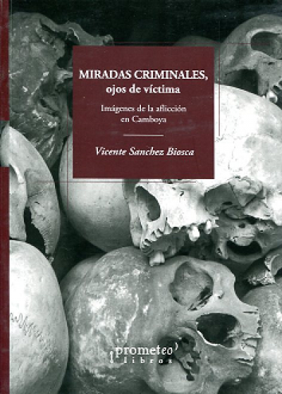 MIRADAS CRIMINALES OJOS DE VÍCTIMA: Imágenes de la aflicción en Camboya