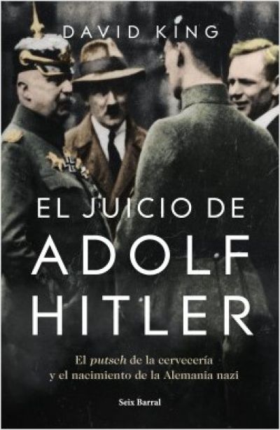 EL JUICIO DE ADOLF HITLER. El putsch de la cervecería y el nacimiento de la Alemania nazi