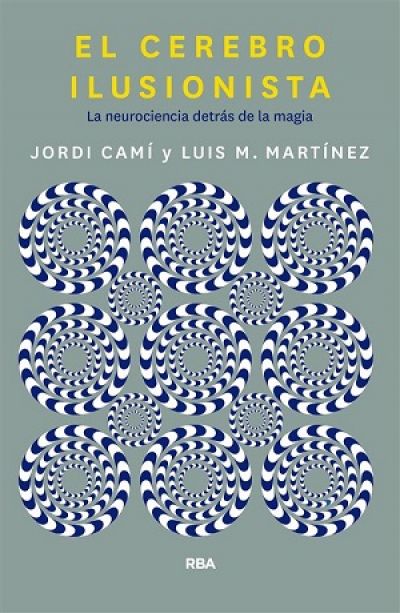 Portada de EL CEREBRO ILUSIONISTA. La neurociencia detrás de la magia