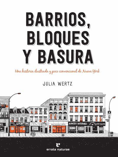 BARRIOS, BLOQUES Y BASURA. Una historia ilustrada y poco convencional de Nueva York