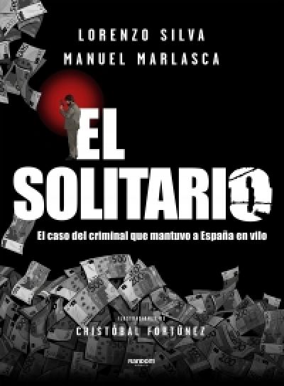 EL SOLITARIO. El caso del criminal que mantuvo a España en vilo