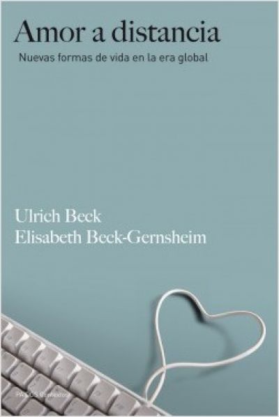 AMOR A DISTANCIA. Nuevas formas de vida en la era global