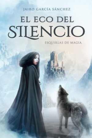 EL ECO DEL SILENCIO (ESQUIRLAS DE MAGIA Nº 1)