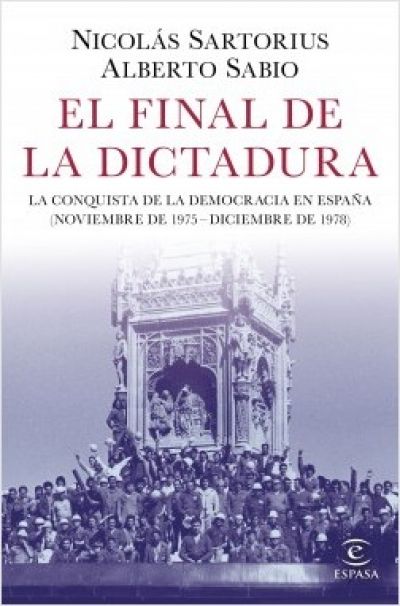 Portada de EL FINAL DE LA DICTADURA. La conquista de la democracia en España (Noviembre de 1975 - Diciembre de 1978)