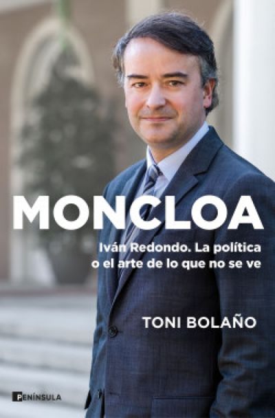 Portada de MONCLOA: Ivan Redondo. La política o el arte de lo que no se ve