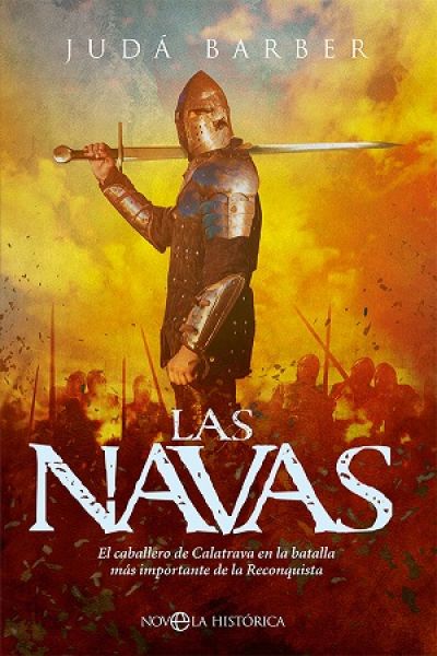 Portada de LAS NAVAS. El caballero de Calatrava en la batalla más importante de la Reconquista