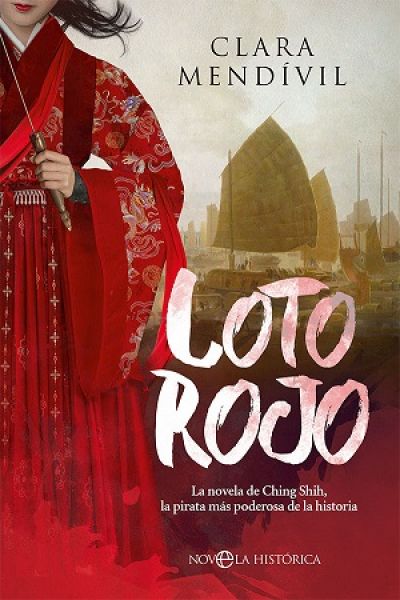 LOTO ROJO. La novela de Ching Shih, la pirata más poderosa de la historia