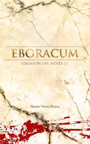 EBORACUM. Llegaron del norte 1