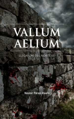VALLUM AELIUM. Llegaron del norte 2