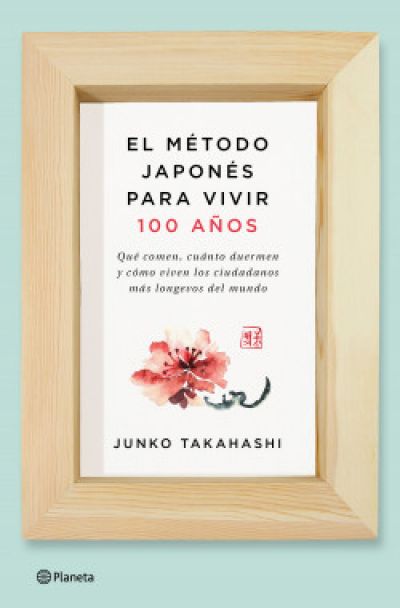 Portada de EL METODO JAPONES PARA VIVIR CIEN (100) AÑOS. Qué comen, cuánto duermen y cómo viven los ciudadanos más longevos del mundo