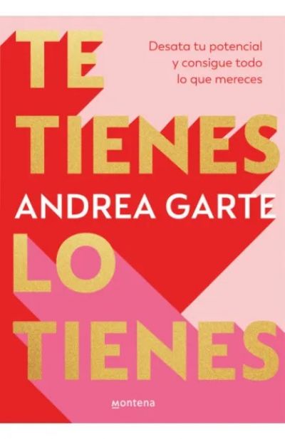 Portada de TE TIENES, LO TIENES. Desata tu potencial y consigue todo lo que mereces