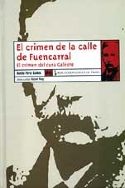 EL CRIMEN DE LA CALLE DE FUENCARRAL. El crimen del cura Galeote