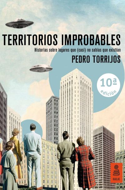 Portada de TERRITORIOS IMPROBABLES. Historias sobre lugares que (casi) no sabías que existían