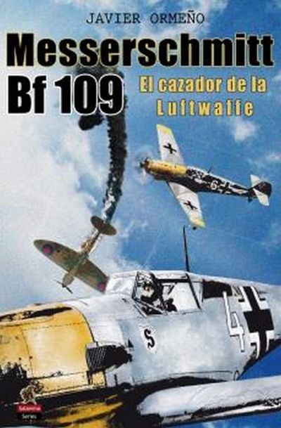 Portada de MESSERSCHMITT BF 109. EL CAZADOR DE LA LUFTWAFFE: 3
