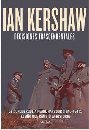 Portada de DECISIONES TRASCENDENTALES.  De Dunquerque a Pearl Harbour (1940-1941)