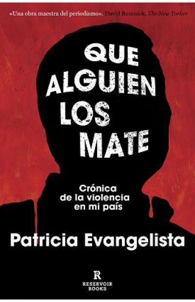 Portada de QUE ALGUIEN LOS MATE. Crónica de la violencia en mi país