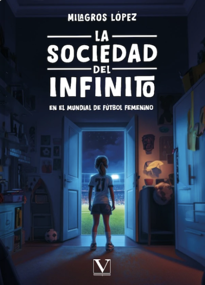 Portada de LA SOCIEDAD DEL INFINITO EN EL MUNDIAL DE FUTBOL FEMENINO