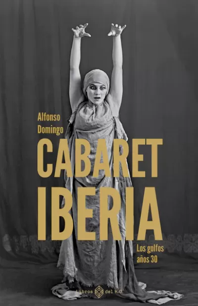 Portada de CABARET IBERIA. Los golfos años 30