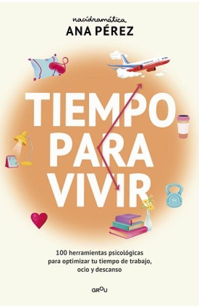 Portada de TIEMPO PARA VIVIR. 100 herramientas psicológicas para optimizar tu tiempo de ocio, trabajo y descanso