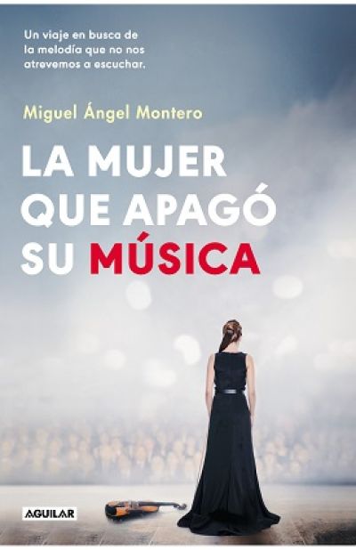 Portada de LA MUJER QUE APAGÓ SU MÚSICA. Un viaje en busca de la melodía que no nos atrevemos a escuchar