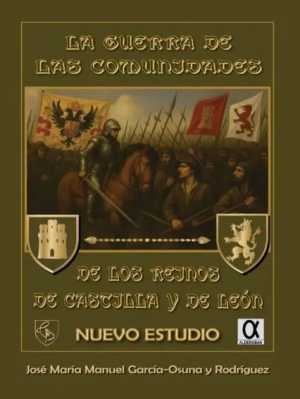 Portada de LA GUERRA DE LAS COMUNIDADES DE LOS REINOS DE CASTILLA Y DE LEÓN. NUEVO ESTUDIO