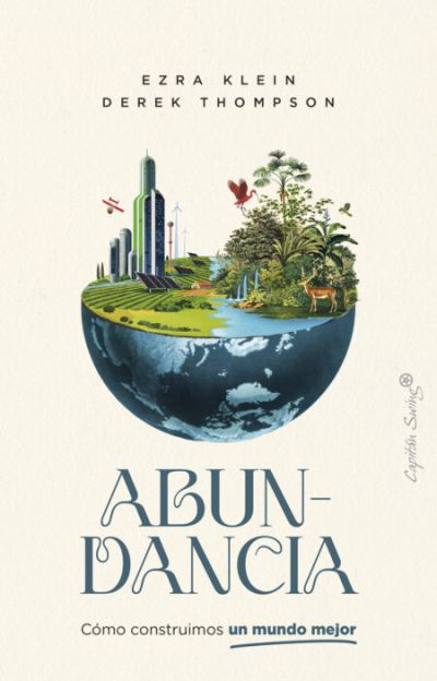 Portada de ABUNDANCIA. Cómo construimos un mundo mejor