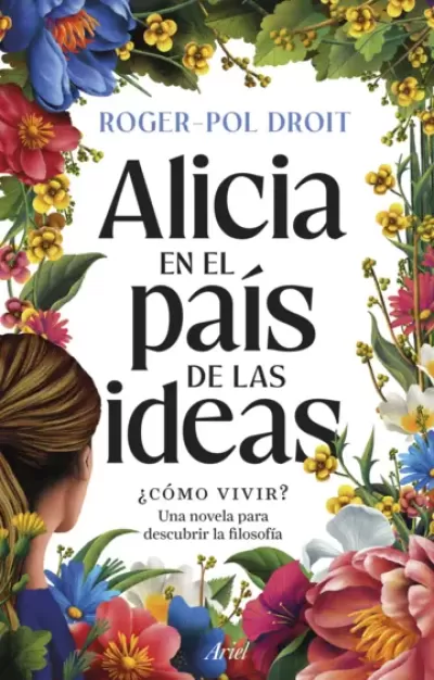 Portada de ALICIA EN EL PAÍS DE LAS IDEAS ¿Cómo vivir?
