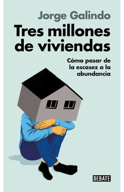 Portada de TRES MILLONES DE VIVIENDAS. Cómo pasar de la escasez a la abundancia