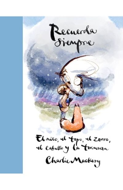 Portada de RECUERDA SIEMPRE. El niño, el topo, el zorro, el caballo y la tormenta