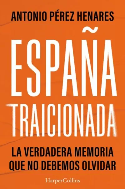 Portada de ESPAÑA TRAICIONADA. La verdadera memoria que no debemos olvidar