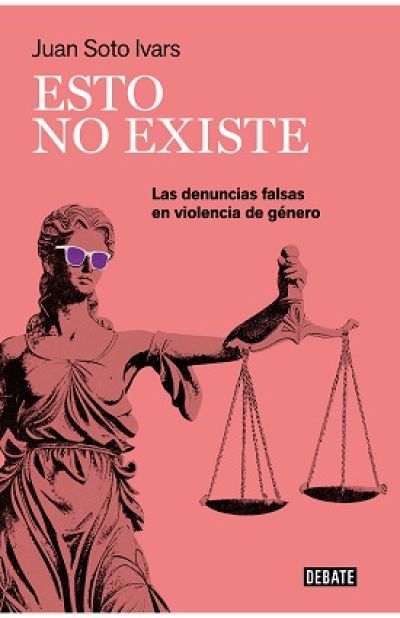 Portada de ESTO NO EXISTE. Las denuncias falsas en violencia de género