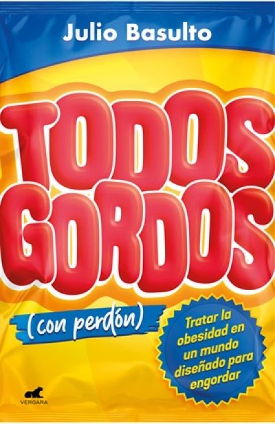 Portada de TODOS GORDOS (CON PERDÓN). Tratar la obesidad en un mundo diseñado para engordar