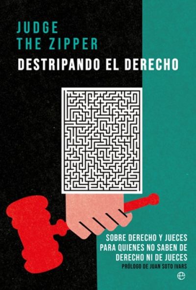 DESTRIPANDO EL DERECHO. Sobre Derecho y jueces para quienes no saben de Derecho ni de jueces