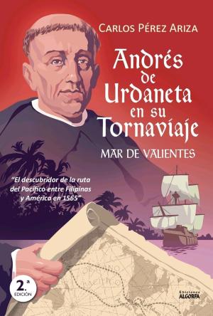 ANDRÉS DE URDANETA EN SU TORNAVIAJE. MAR DE VALIENTES