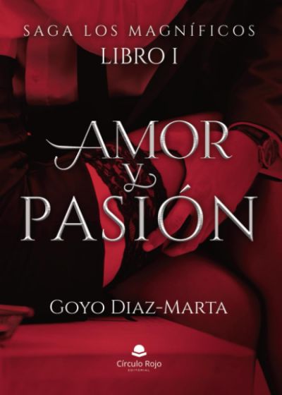 Portada de AMOR Y PASIÓN. Saga Los Magníficos 1
