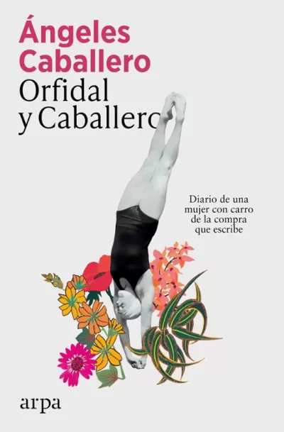 Portada de ORFIDAL Y CABALLERO. Diario de una mujer con carro de la compra que escribe