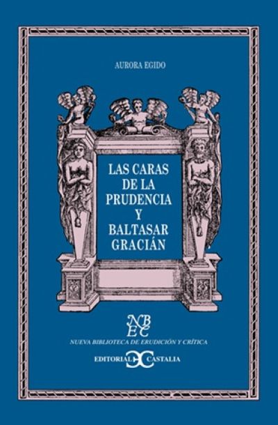 Portada de LAS CARAS DE LA PRUDENCIA Y BALTASAR GRACIÁN