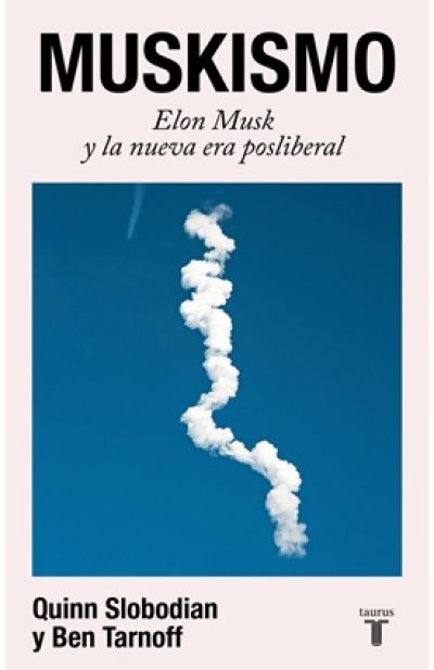 MUSKISMO. Elon Musk y la nueva era posliberal