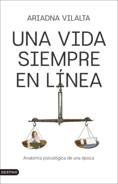 Portada de UNA VIDA SIEMPRE EN LÍNEA. Anatomía psicológica de una época
